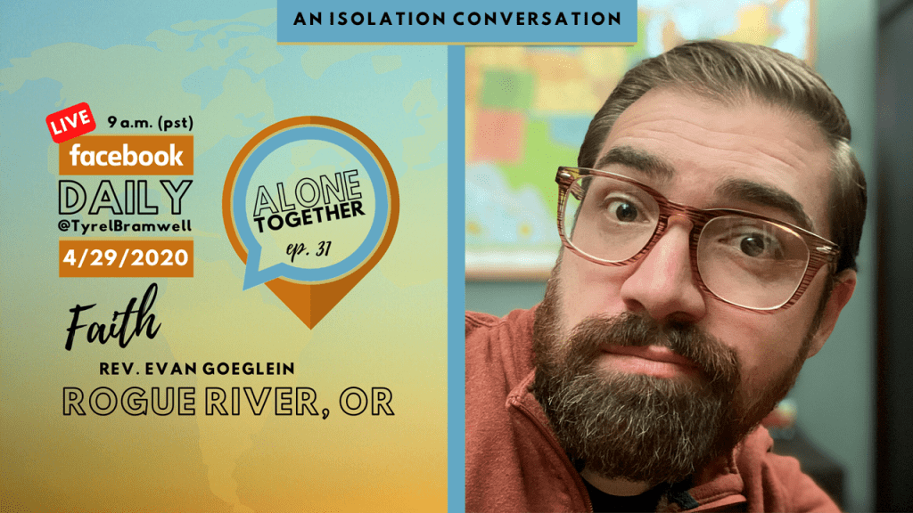 Alone Together (Ep. 31) with Rev. Evan Goeglein of the Faith Lutheran in Rogue River,&nbsp;OR